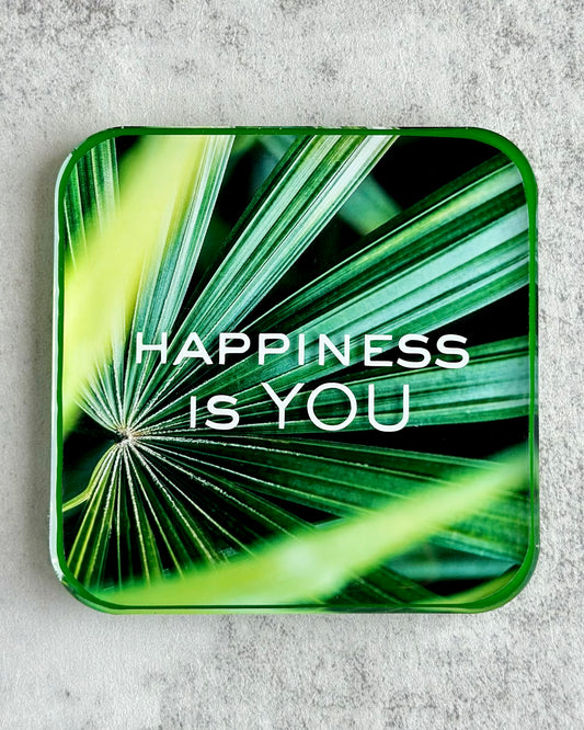 Happiness is YOU Coaster